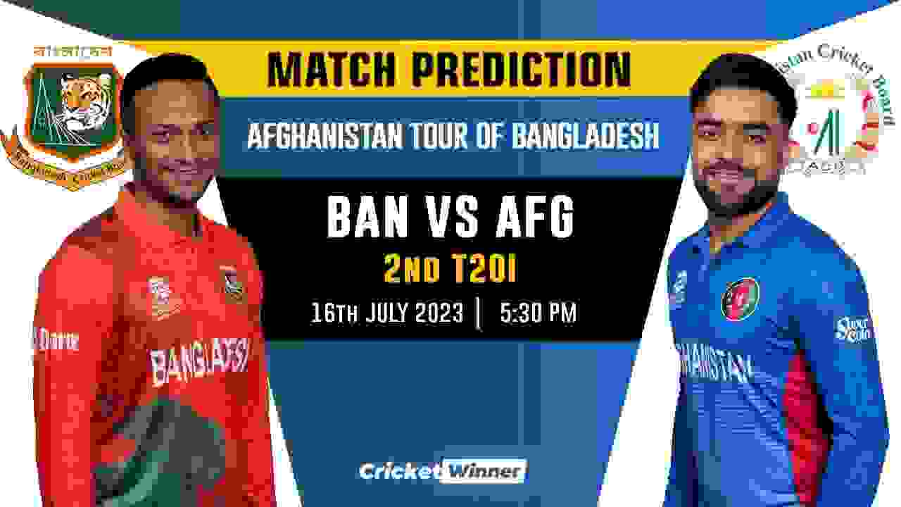 BAN vs AFG 2nd T20I Match Prediction- Who Will Win Today's Match Between Bangladesh and Afghanistan