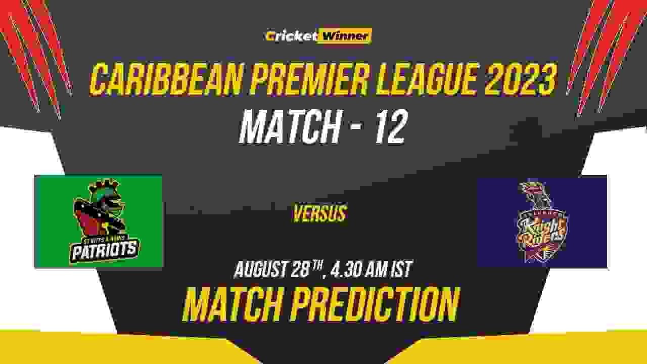 STKNP vs TKR Match Prediction- Who Will Win Today’s CPL Match Between St Kitts and Nevis Patriots and Trinbago Knight Riders CPL 2023, 12th Match