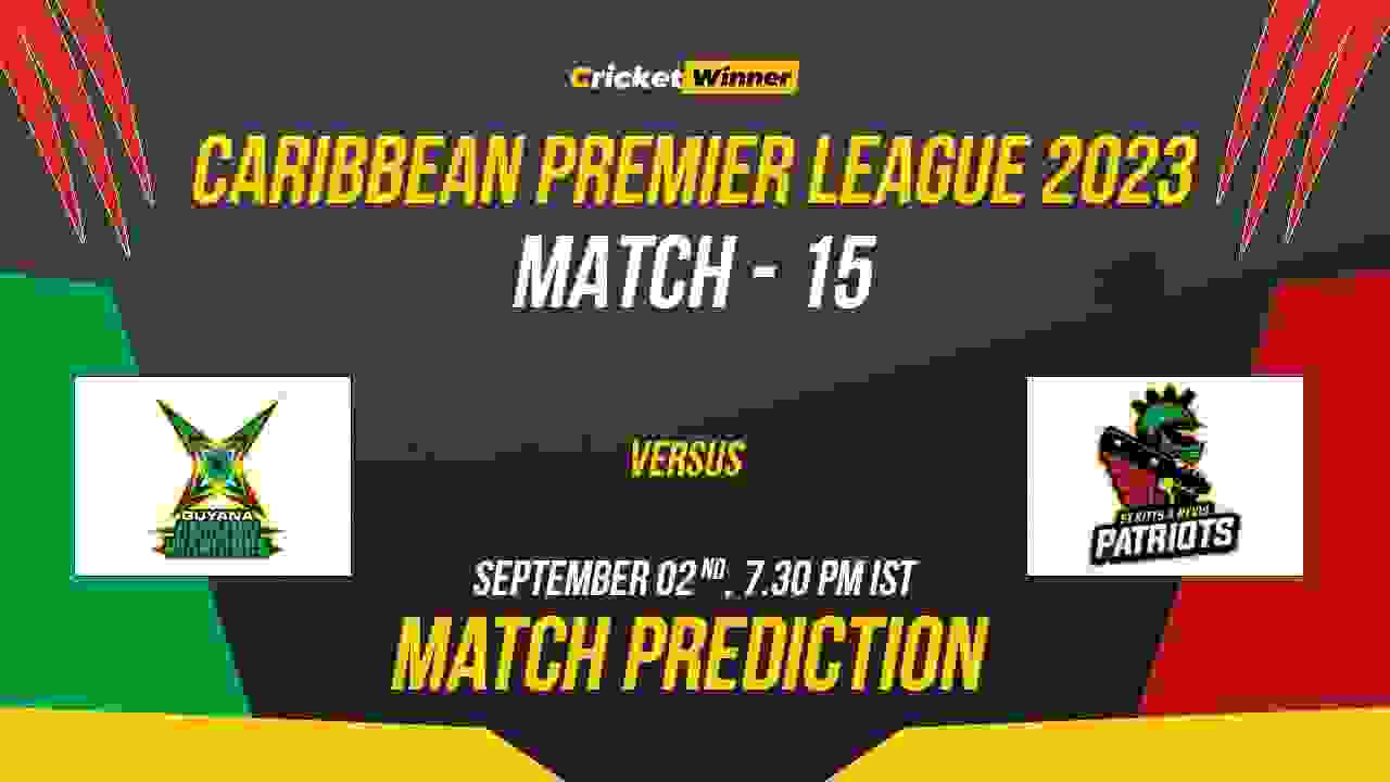 GAW vs STKNP Match Prediction- Who Will Win Today’s CPL Match Between Guyana Amazon Warriors and St Kitts and Nevis Patriots CPL 2023, 15th Match