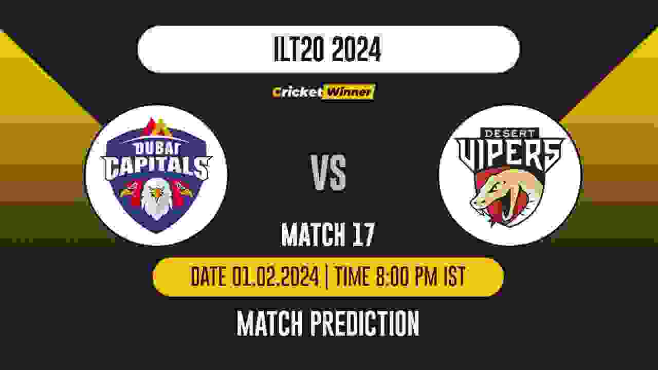 DC vs DV Match Prediction- Who Will Win Today’s T20 Match Between Dubai Capitals and Desert Vipers, ILT20, 17th Match