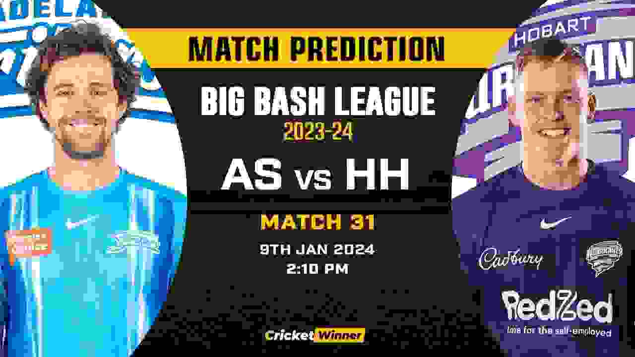 AS vs HH Match Prediction- Who Will Win Today’s T20 Match Between Adelaide Strikers and Hobart Hurricanes, Big Bash League, 31st Match