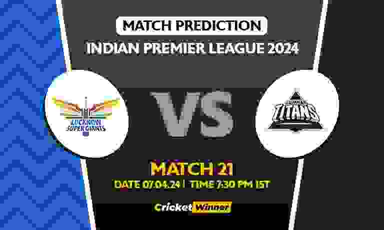 IPL 2024: 21st Match, LSG vs GT Today Match Prediction - Who will win today's IPL match Between Lucknow Super Giants and Gujarat Titans