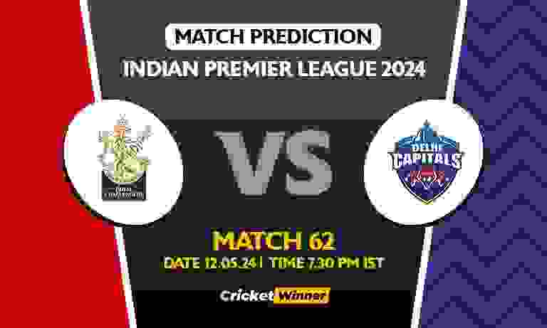 IPL 2024: 62nd Match, RCB vs DC Today Match Prediction - Who will win today's IPL match Between Royal Challengers Bengaluru and Delhi Capitals