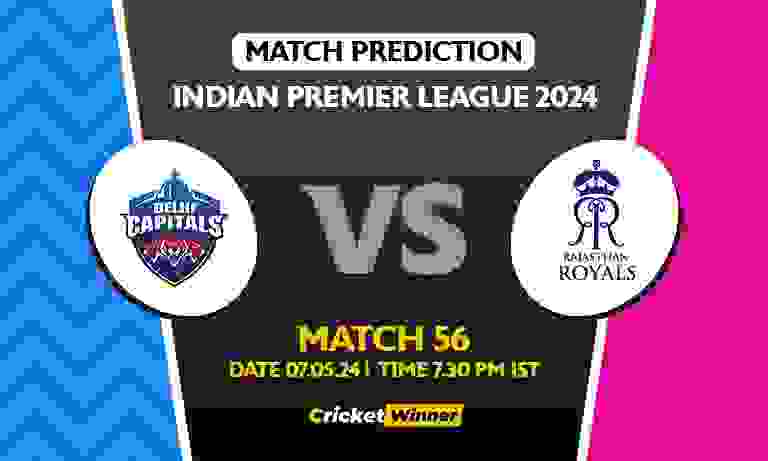 IPL 2024: 56th Match, DC vs RR Today Match Prediction - Who will win today's IPL match Between Delhi Capitals and Rajasthan Royals