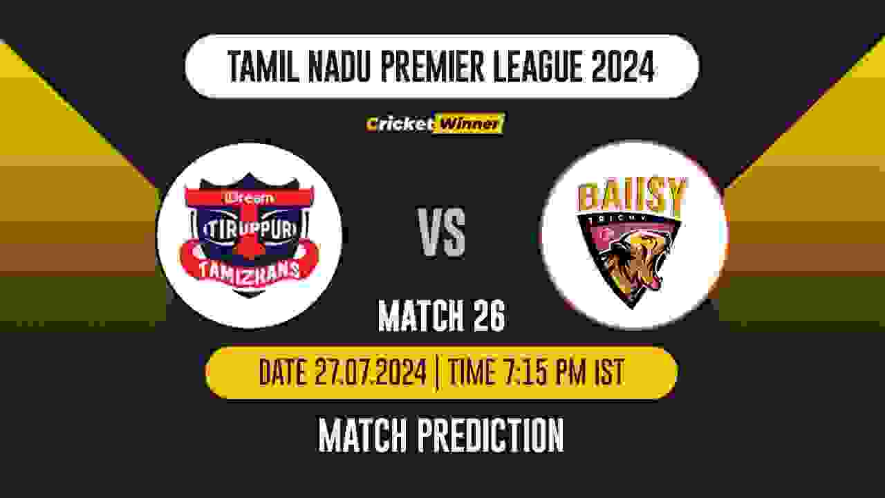 TNPL 2024: 26th Match, TT vs TRI Today Match Prediction - who will win today's match between IDream Tiruppur Tamizhans and Trichy Grand Cholas