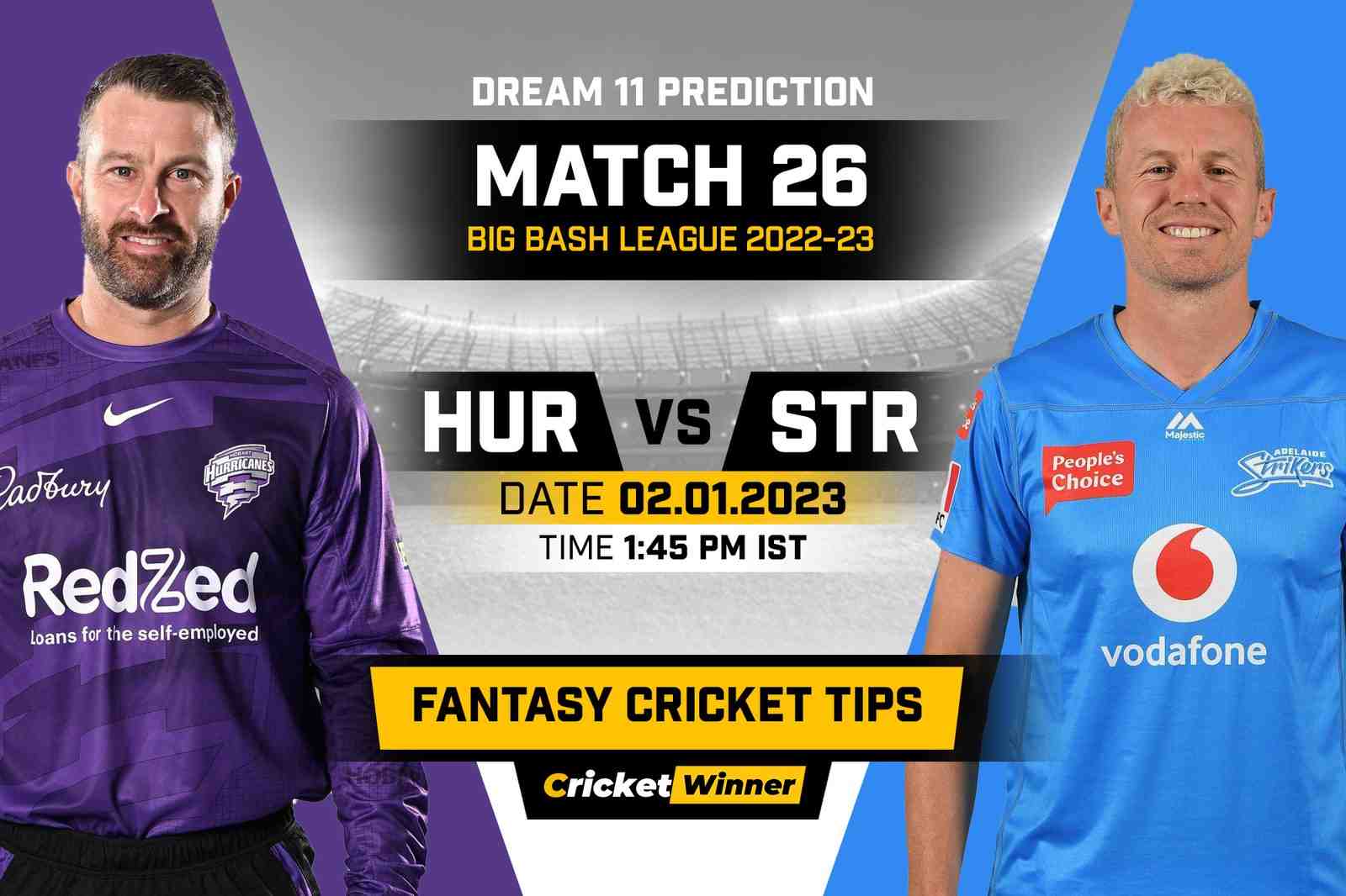 HUR vs STR Dream11 Prediction, Fantasy Cricket Tips, Probable Playing 11, Pitch report & injury Updates