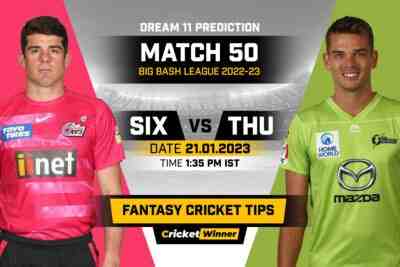 SIX vs THU Dream11 Prediction, Fantasy Cricket Tips, Probable Playing 11, Pitch report & injury Updates