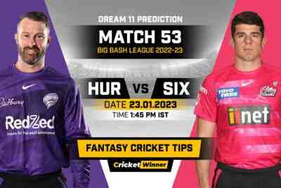 HUR vs SIX Dream11 Prediction, Fantasy Cricket Tips, Probable Playing 11, Pitch report & injury Updates