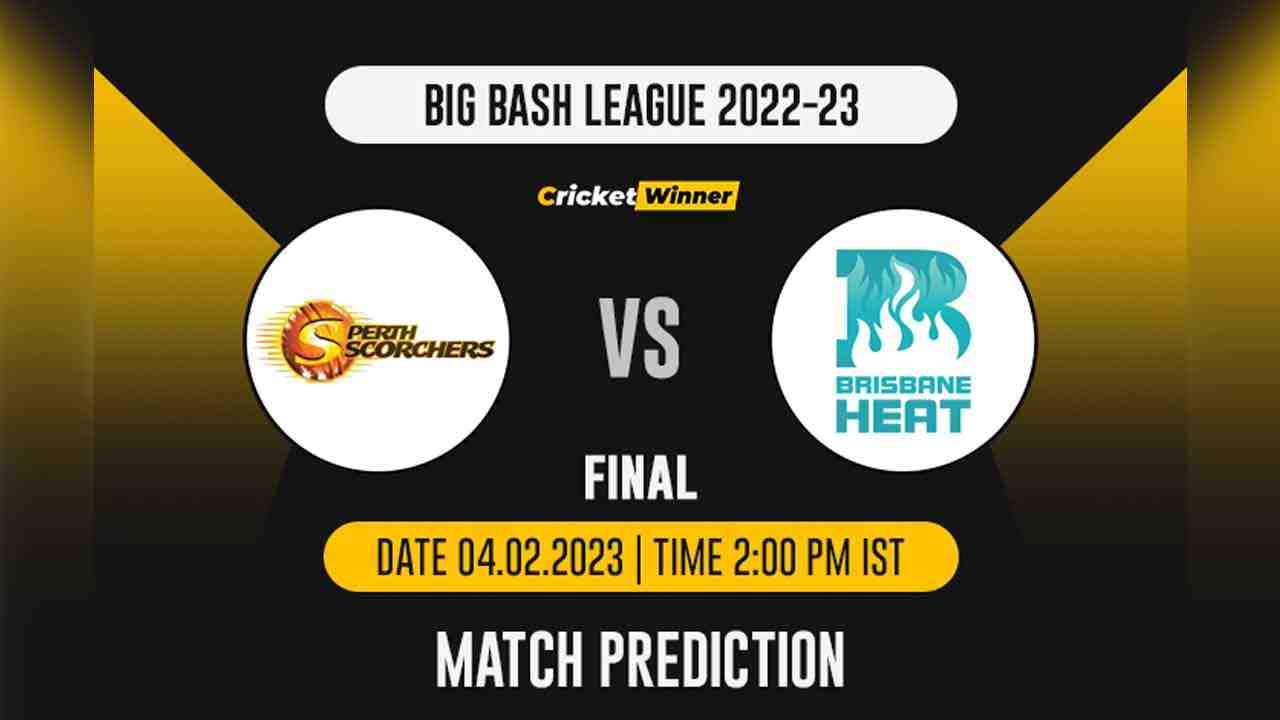 BBL 2022: Finals, SCO vs HEA Match Prediction- Who Will Today's BBL, Match Between Perth Scorchers and Brisbane Heat? - Cricket Winner