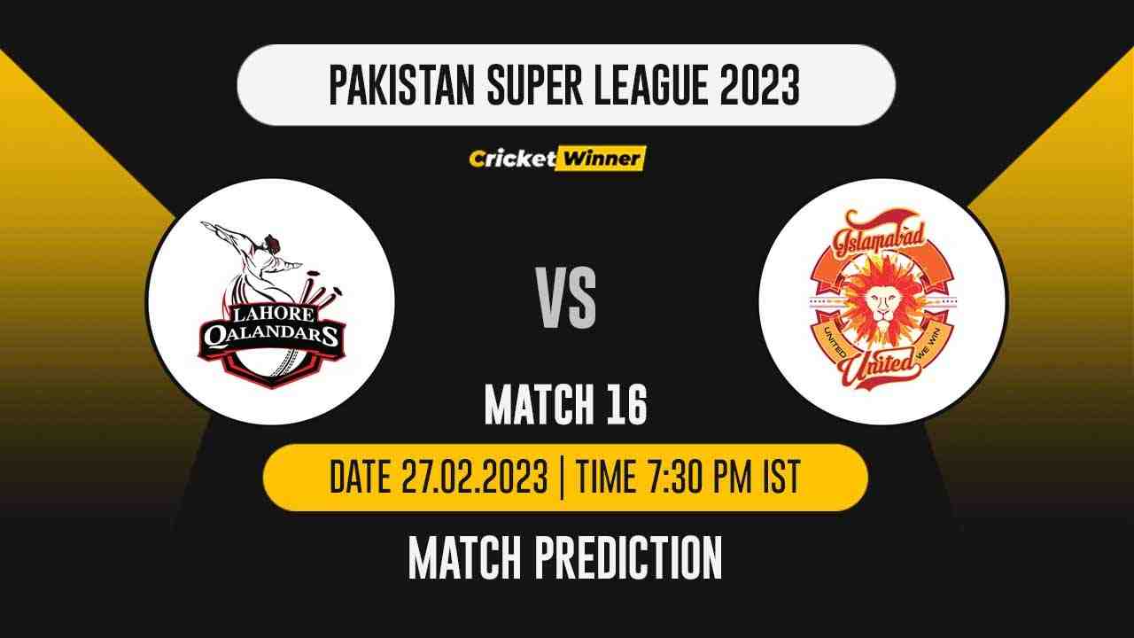 PSL 2023: Match 16 LAH vs ISL Match Prediction- Who Will Win Today's PSL Match Between Lahore Qalandars and Islamabad United? - Cricket Winner