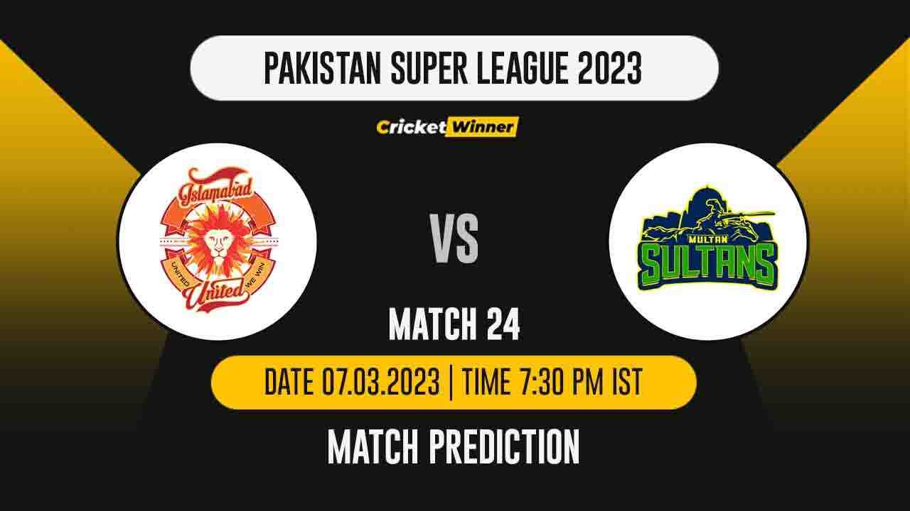 PSL 2023, 24th Match ISL vs MUL Match Prediction- Who Will Win Today's PSL Match Between Islamabad United and Multan Sultans? - Cricket Winner