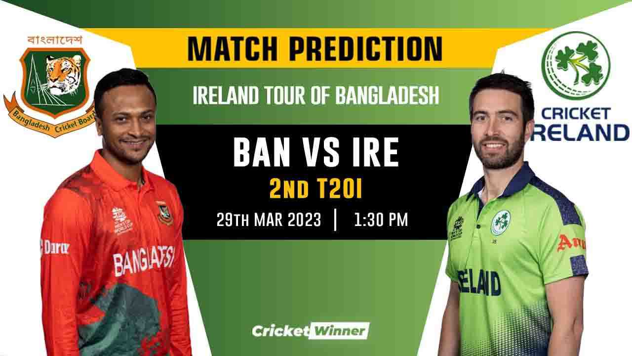 BAN vs IRE, 2nd T20I Match Prediction- Who Will Win Today's T20 Match Between Bangladesh and Ireland? - Cricket Winner