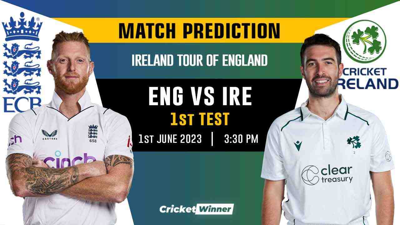 ENG vs IRE 1st Test Match Prediction- Who Will Win Today's Test Match Between England and Ireland? - Cricket Winner