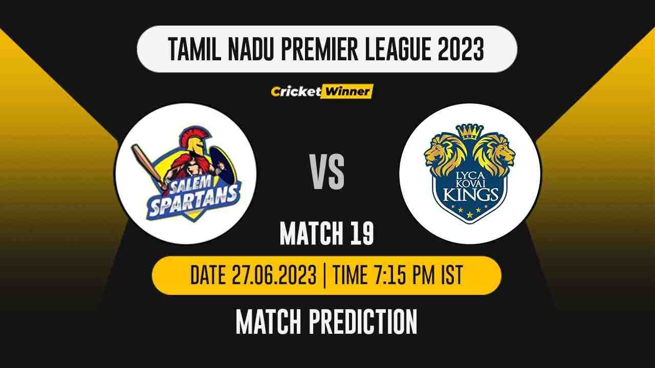 SS vs LKK Match Prediction- Who Will Win Today’s IPL Match Between Salem Spartans and Lyca Kovai Kings, TNPL 2023, 19th Match - Cricket Winner