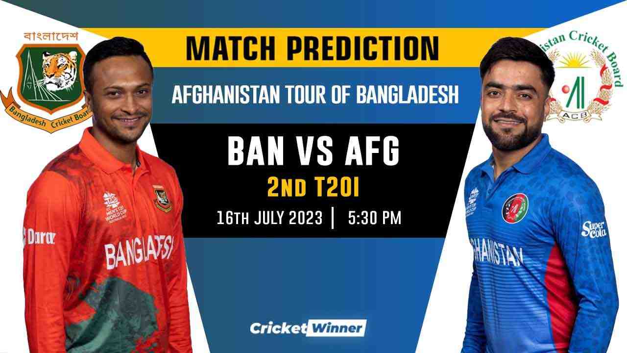 BAN vs AFG 2nd T20I Match Prediction- Who Will Win Today's Match Between Bangladesh and Afghanistan - Cricket Winner