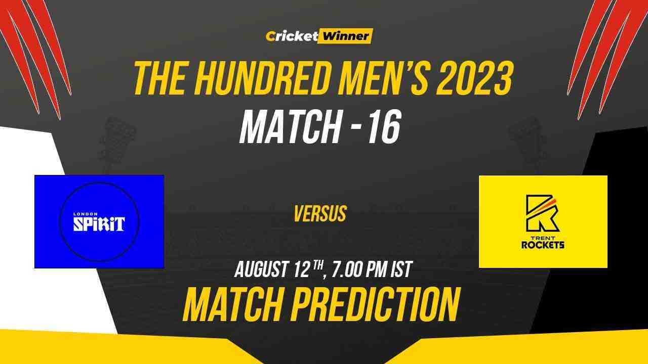 LDN vs TRE Match Prediction- Who Will Win Today’s Hundred Match Between London Spirit and Trent Rockets, The Hundred 2023, 16th Match - Cricket Winner