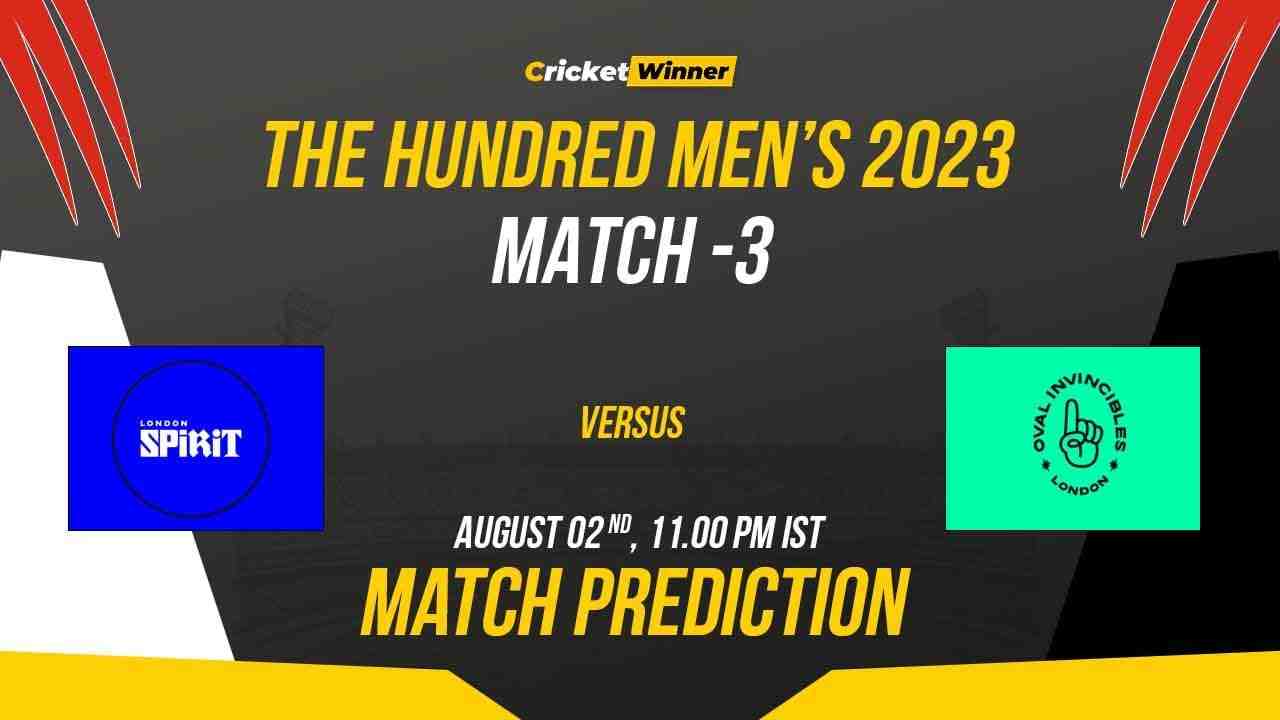 LDN vs OVL Match Prediction- Who Will Win Today’s Hundred Match Between London Spirit vs Oval Invincibles, The Hundred 2023, 3rd Match - Cricket Winner