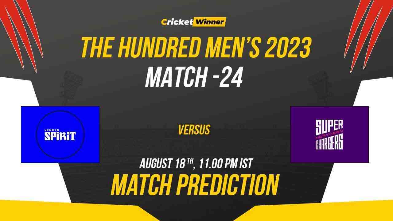 LDN vs NSC Match Prediction- Who Will Win Today’s Hundred Match Between London Spirits and Northern Superchargers, The Hundred 2023, 24th Match - Cricket Winner