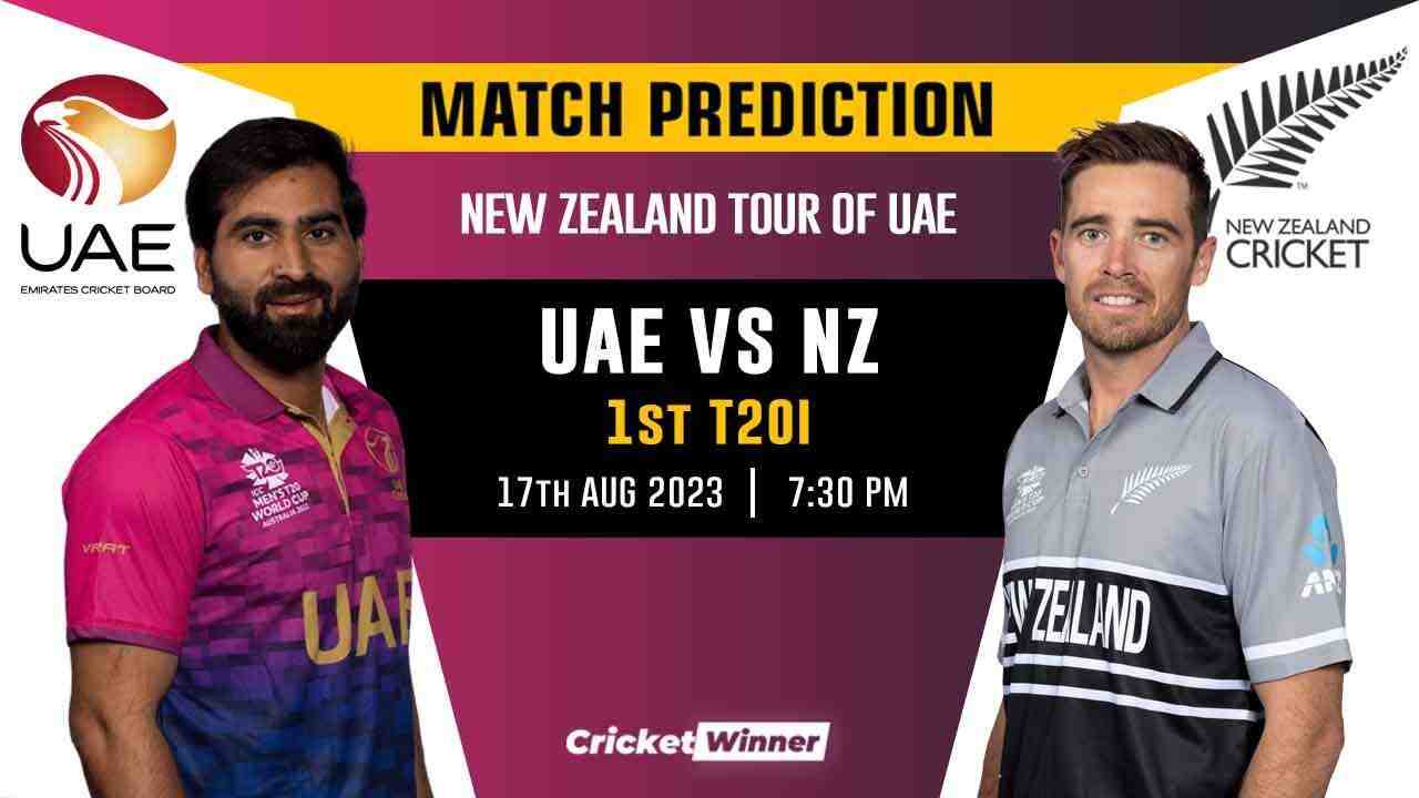 UAE vs NZ 1st T20I Match Prediction- Who Will Win Today's Match Between UAE and New Zealand - Cricket Winner