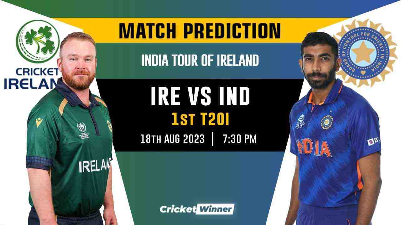 IRE vs IND 1st T20I Match Prediction- Who Will Win Today's Match Between Ireland and India - Cricket Winner