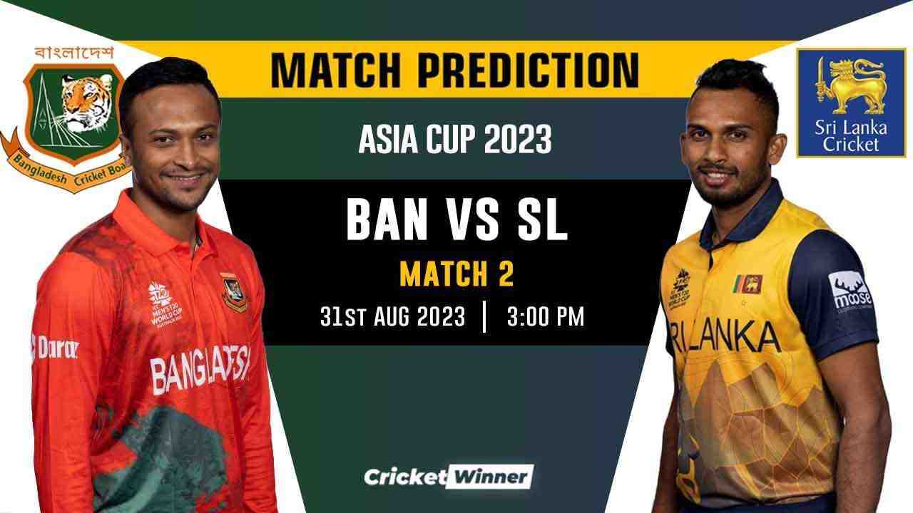 BAN vs SL Match Prediction- Who Will Win Today’s Asia Cup Match Between Bangladesh and Sri Lanka, Asia Cup, 2nd Match