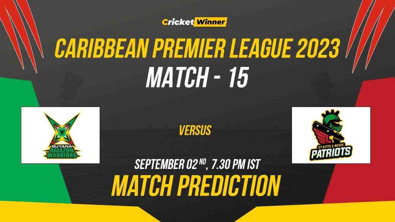 GAW vs STKNP Match Prediction- Who Will Win Today’s CPL Match Between Guyana Amazon Warriors and St Kitts and Nevis Patriots CPL 2023, 15th Match - Cricket Winner