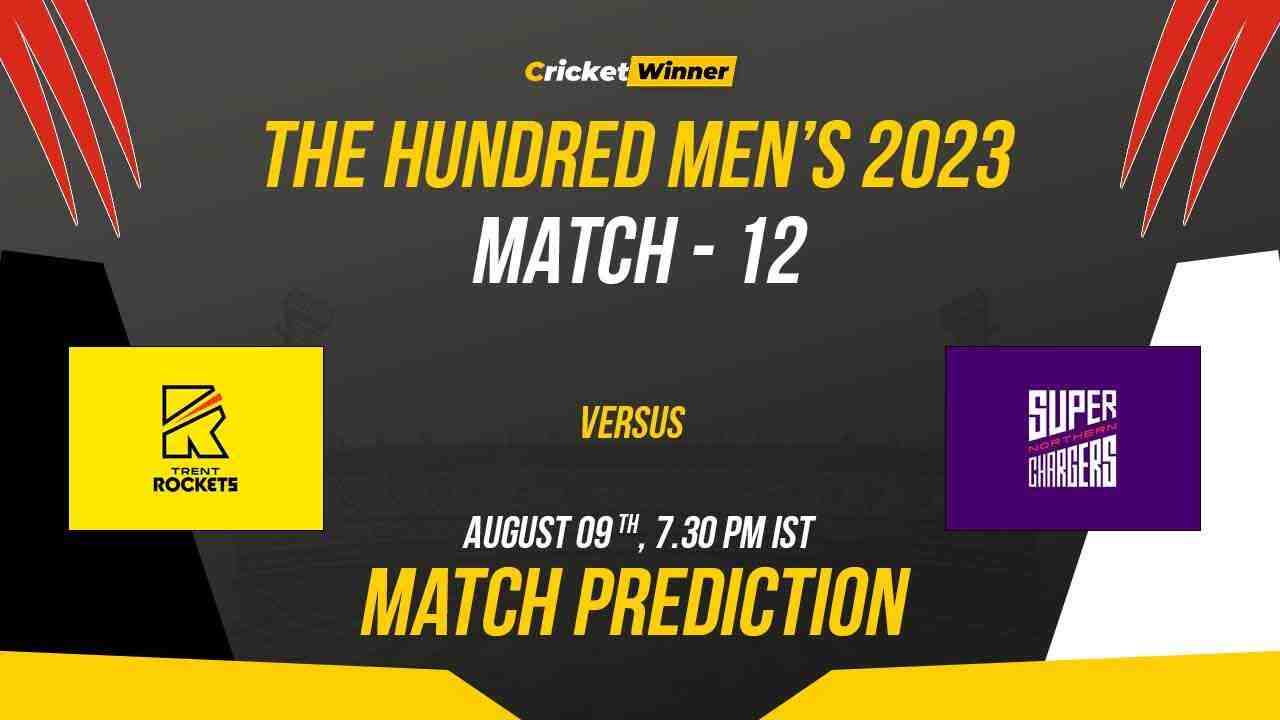 NOR vs TRE Match Prediction- Who Will Win Today’s Hundred Match Between Northern Superchargers and Trent Rockets, The Hundred 2023, 12th Match - Cricket Winner