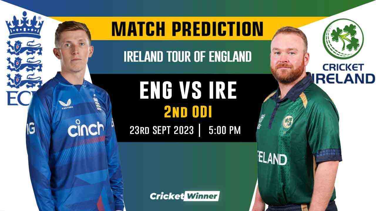 ENG vs IRE 2nd ODI Match Prediction- Who Will Win Today's Match Between England and Ireland - Cricket Winner