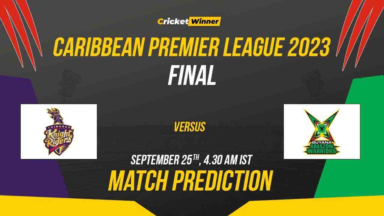 TKR vs GAW Match Prediction- Who Will Win Today’s CPL Match Between Trinbago Knight Riders and Guyana Amazon Warriors CPL 2023, Finals - Cricket Winner