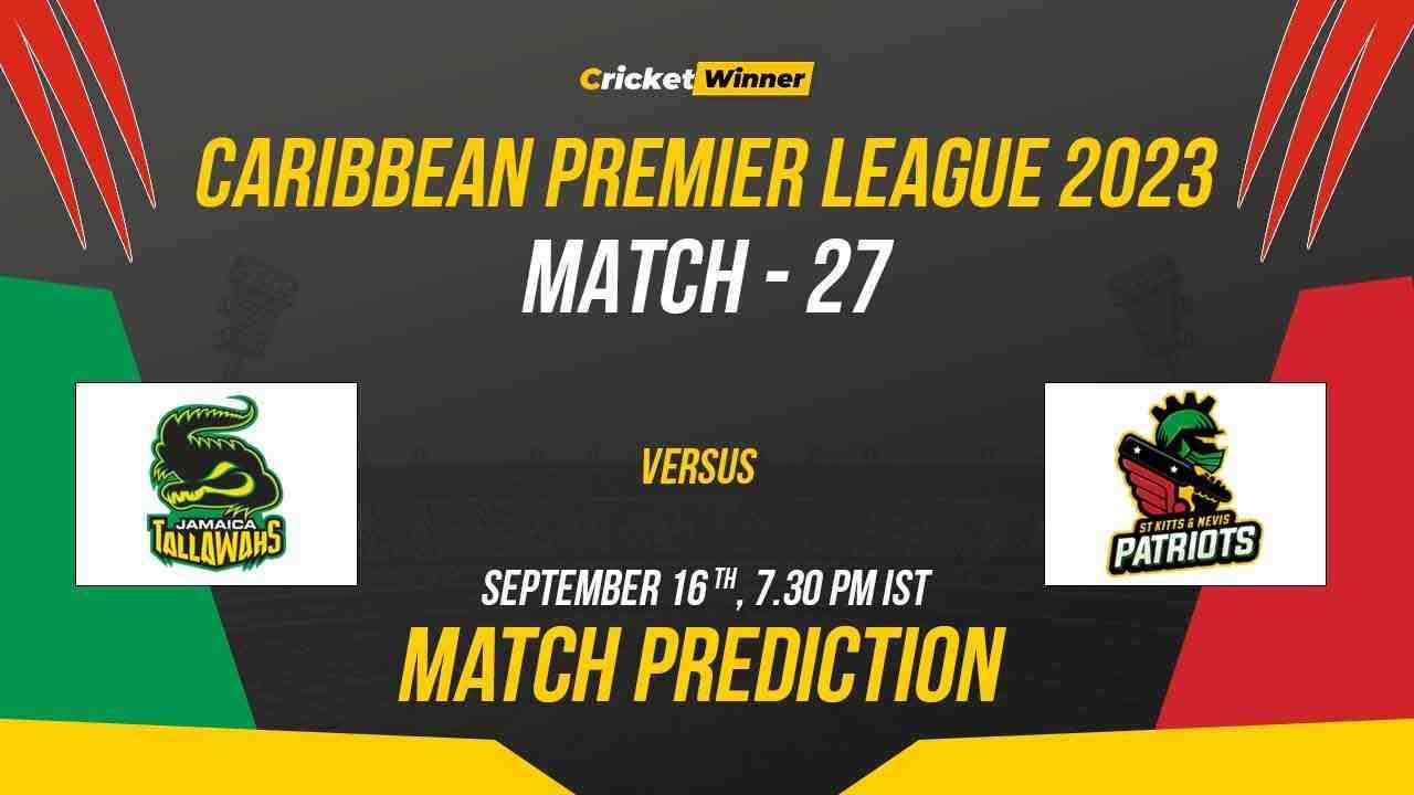 JT vs STKNP Match Prediction- Who Will Win Today’s CPL Match Between Jamaica Tallawahs and St Kitts and Nevis Patriots CPL 2023, 27th Match - Cricket Winner