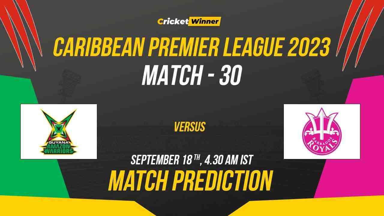 BR vs GAW Match Prediction- Who Will Win Today’s CPL Match Between Barbados Royas Guyana Amazon Warriors CPL 2023, 30th Match - Cricket Winner