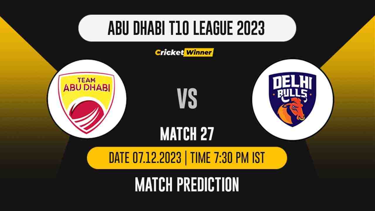 TAD vs DB Match Prediction- Who Will Win Today’s T10 Match Between Team Abu Dhabi vs Delhi Bulls, Abu Dhabi T10 League, 27th Match - Cricket Winner