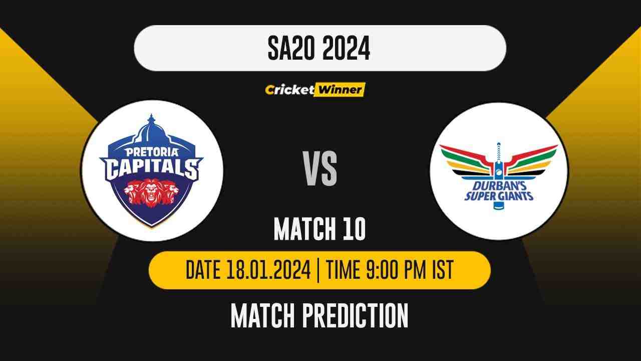 PC vs DSG Match Prediction- Who Will Win Today’s T20 Match Between Pretoria Capitals and Durban Super Giants, SA20, 10th Match - Cricket Winner