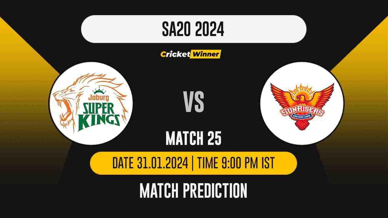 JSK vs SEC Match Prediction- Who Will Win Today’s T20 Match Between Joburg Super Kings and Sunrisers Eastern Cape, SA20, 25th Match - Cricket Winner