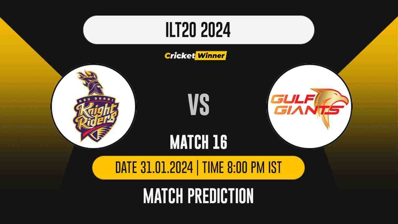 ADKR vs GG Match Prediction- Who Will Win Today’s T20 Match Between Abu Dhabi Knight Riders and Gulf Giants, ILT20, 16th Match - Cricket Winner