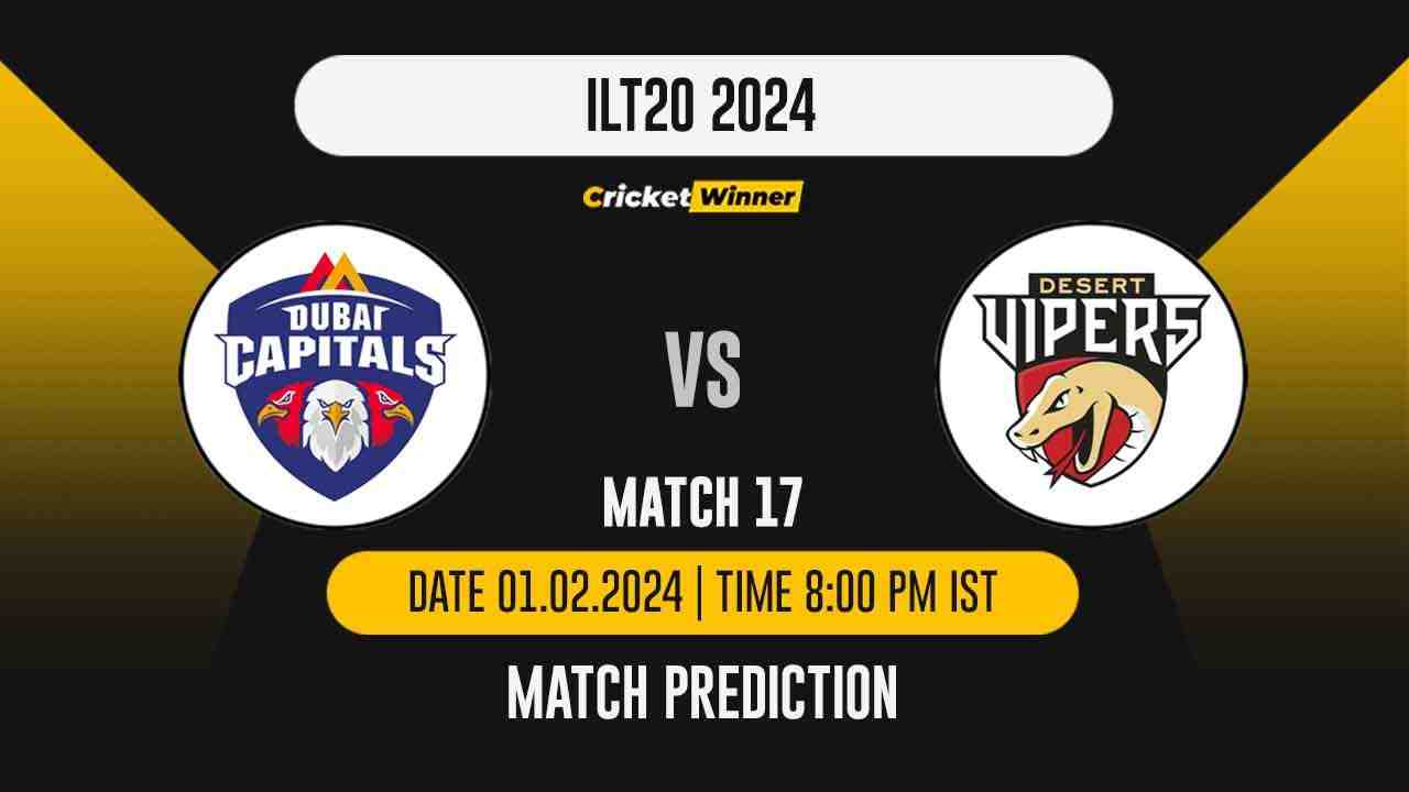 DC vs DV Match Prediction- Who Will Win Today’s T20 Match Between Dubai Capitals and Desert Vipers, ILT20, 17th Match - Cricket Winner