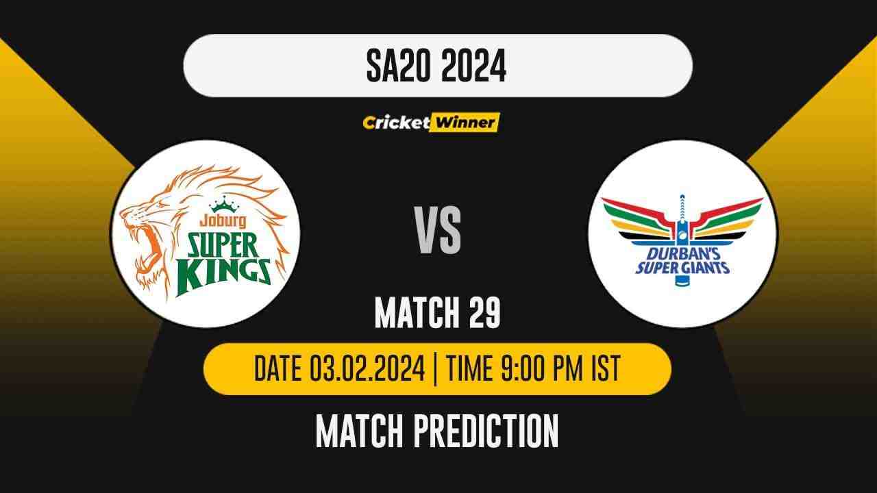 JSK vs DSG Match Prediction- Who Will Win Today’s T20 Match Between Joburg Super Kings and Durban Super Giants, SA20, 29th Match - Cricket Winner