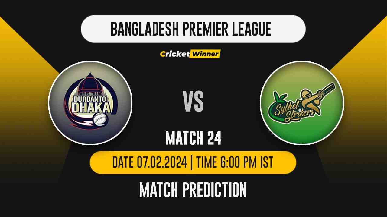 DD vs SS Match Prediction- Who Will Win Today’s T20 Match Between Durdanto Dhaka and Sylhet Strikers, BPL, 24th Match - Cricket Winner