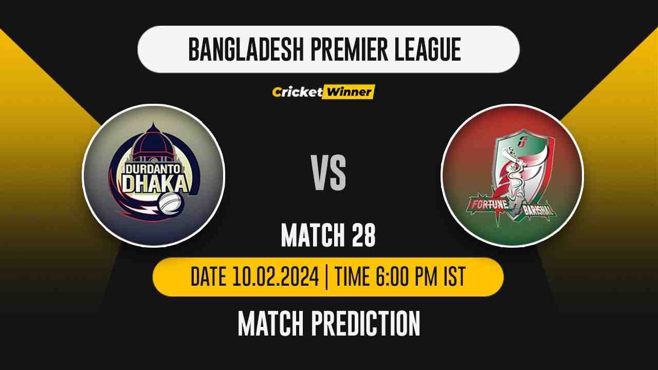 DD vs FB Match Prediction- Who Will Win Today’s T20 Match Between Durdanto Dhaka and Fortune Barishal, BPL, 28th Match - Cricket Winner