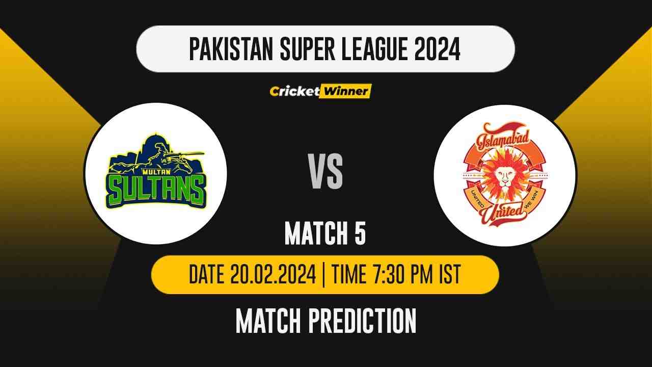 MS vs IU Match Prediction- Who Will Win Today’s T20 Match Between Multan Sultans and Islamabad United, PSL, 5th Match - Cricket Winner