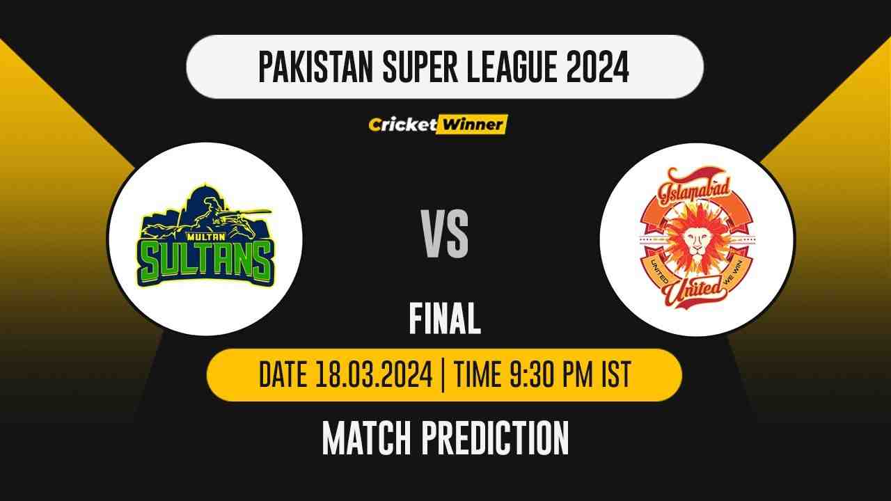 MS vs IU Match Prediction- Who Will Win Today’s T20 Match Between Multan Sultans and Islamabad United, PSL, Finals - Cricket Winner