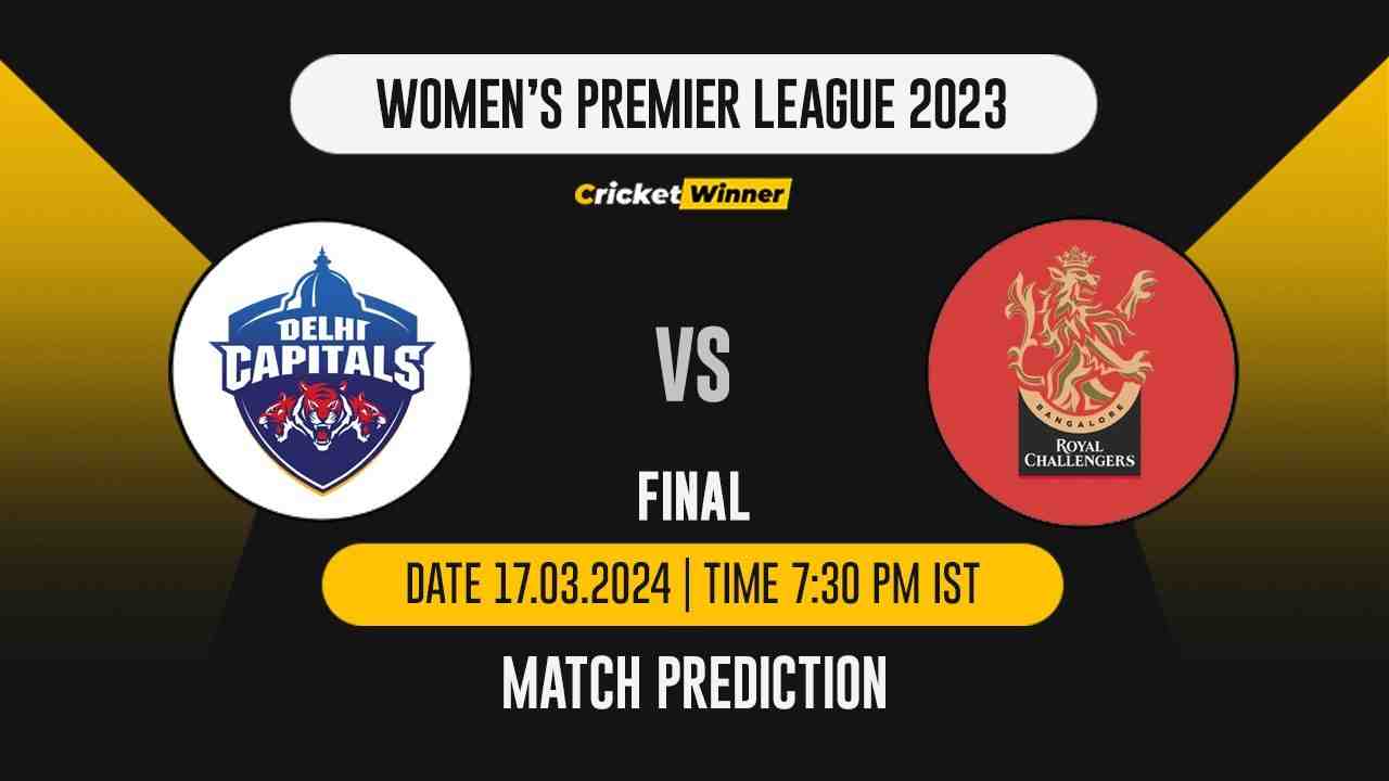 DC-W vs RCB-W Match Prediction- Who Will Win Today’s T20 Match Between Delhi Capitals and Royal Challengers Bangalore, WPL, Finals - Cricket Winner