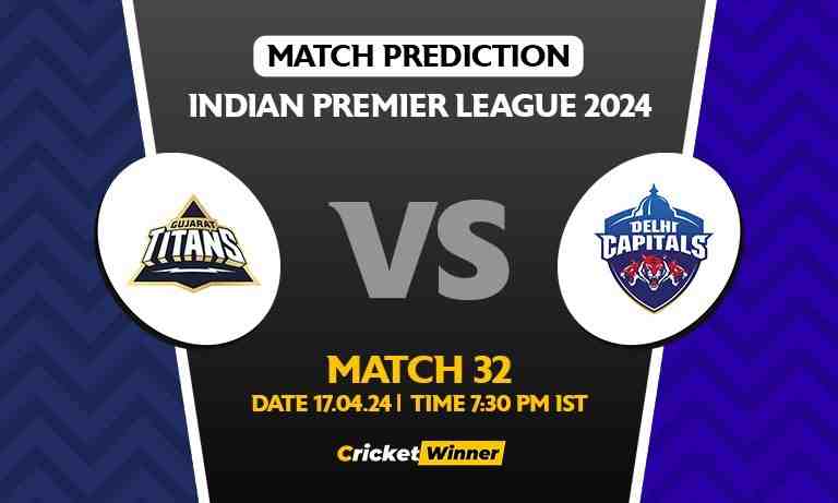 IPL 2024: Match 32, GT vs DC Today Match Prediction - Who will win today's IPL match?