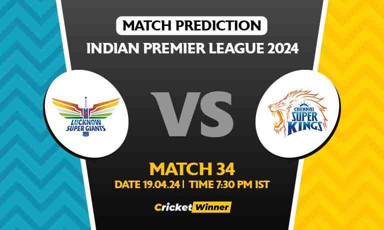 IPL 2024: Match 34, LSG vs CSK Today Match Prediction - Who will win today's IPL match?