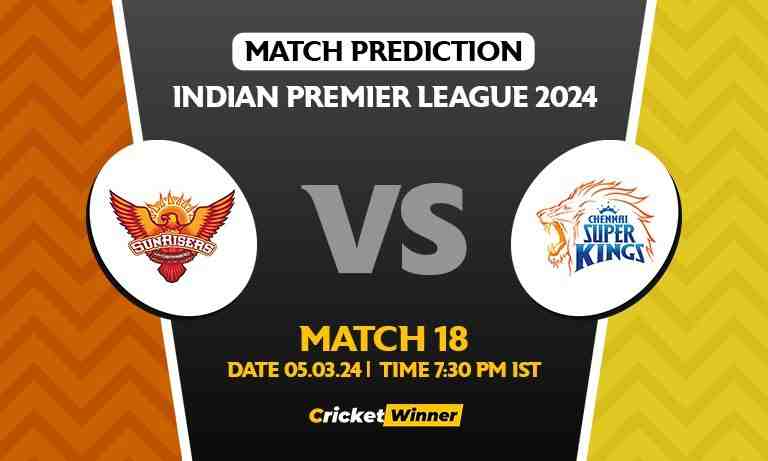 IPL 2024: Match 18, SRH vs CSK Today Match Prediction - Who will win today's IPL match?