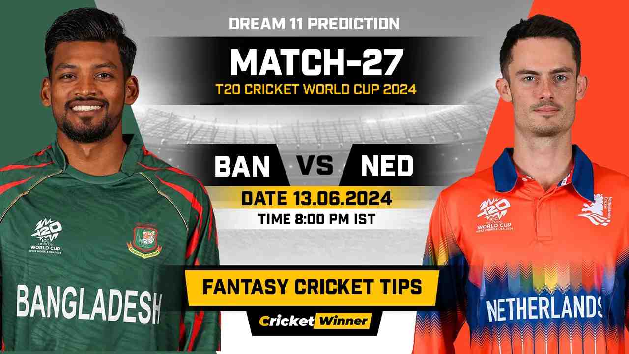 BAN vs NED Dream11 Prediction, Fantasy Cricket Tips, Probable Playing XI, Pitch Report &amp; Injury Updates For 27th Match - Cricket Winner