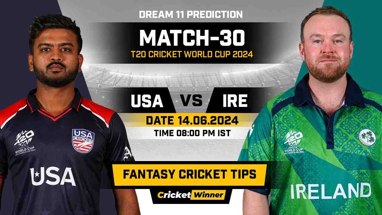 USA vs IRE Dream11 Prediction, Fantasy Cricket Tips, Probable Playing XI, Pitch Report &amp; Injury Updates For 30th Match - Cricket Winner