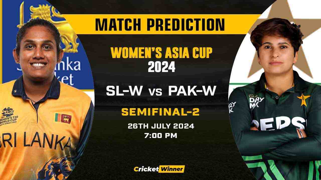 Asia Cup 2024: 2nd Semi-Final, SL-W vs PAK-W Today Match Prediction- Who will win today's match Between Sri Lanka Women and Pakistan Women - Cricket Winner