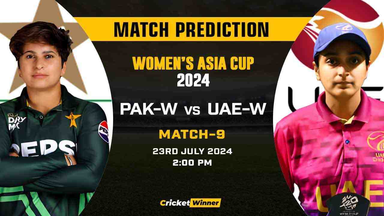 Asia Cup 2024: 9th Match, PAK-W vs UAE-W Today Match Prediction - Who will win today's match Between Pakistan Women and United Arab Emirates Women - Cricket Winner