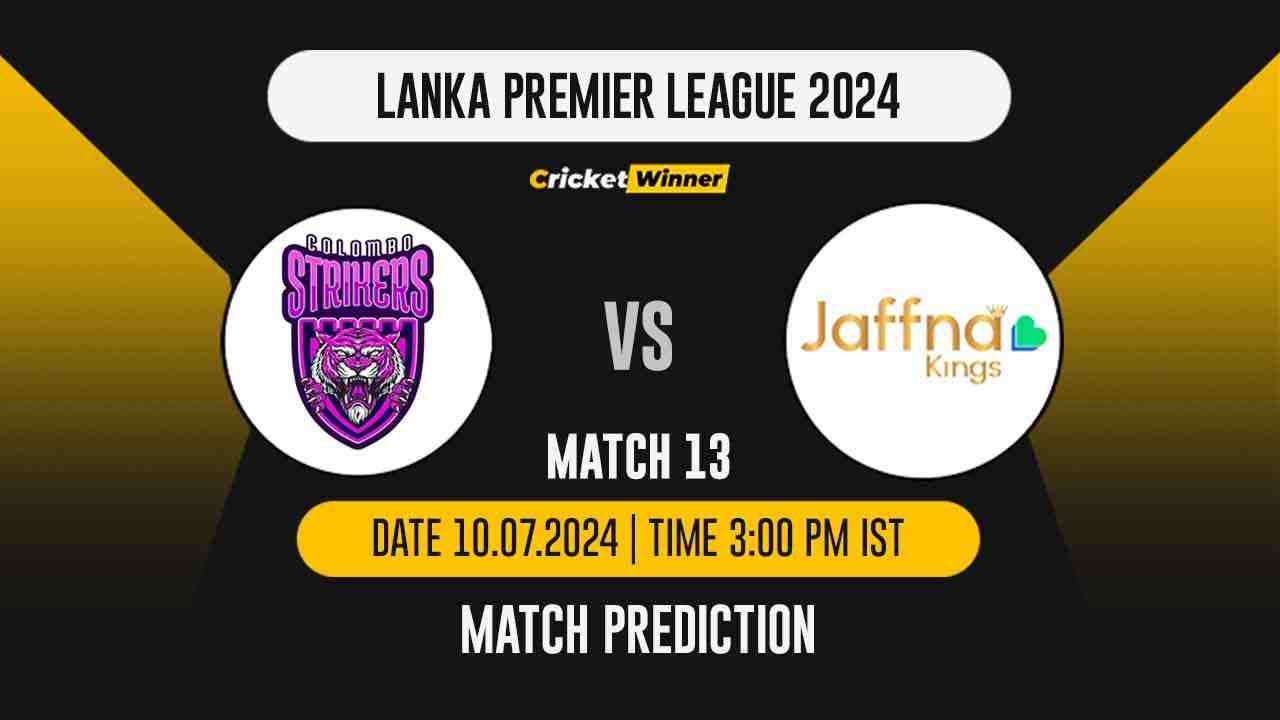 LPL 2024: 13th Match, CLS vs JK Today Match Prediction - who will win today's match between Colombo Strikers and Jaffna Kings